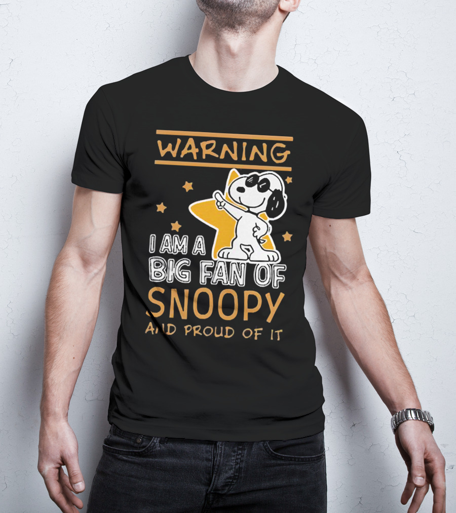 Warning I Am A Big Fan Of Snoopy And Proud Of It With Star And Snoopy T-Shirt