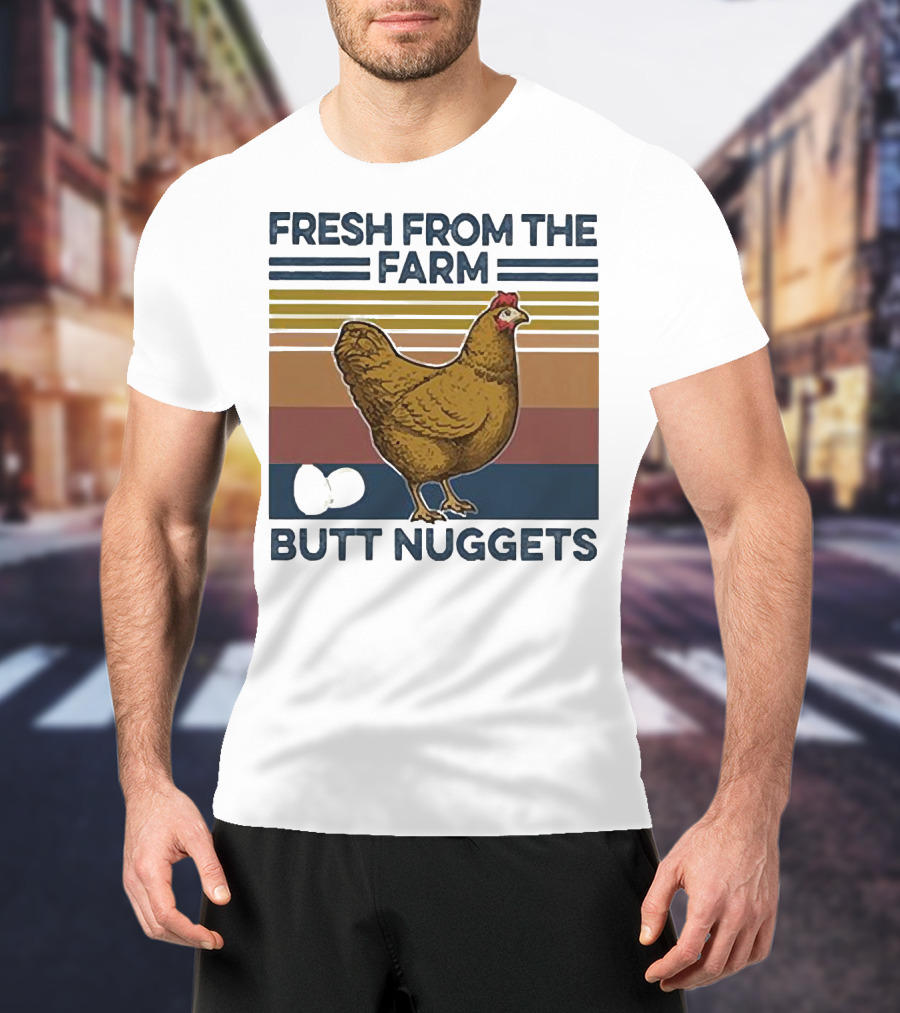Fresh From The Farm Chicken Butt Nuggets T-Shirt