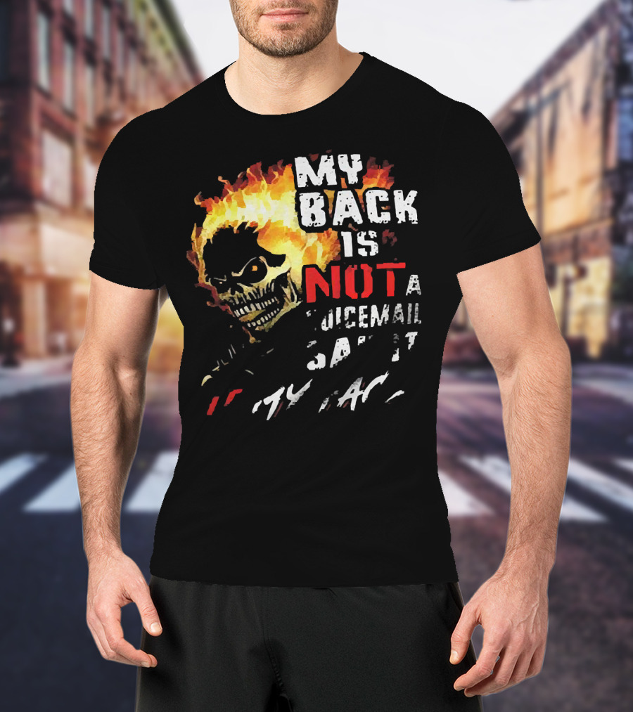 Skull Flaming Head My Back Is Not A Voicemail Say It To My Face T-Shirt