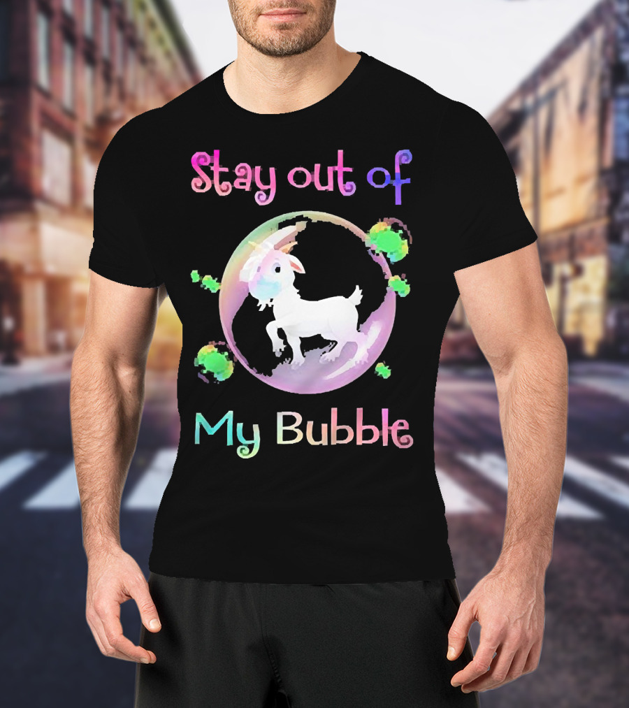 Stay Out Of My Bubble Goat Inside Rainbow Bubble With Green Splotches T-Shirt