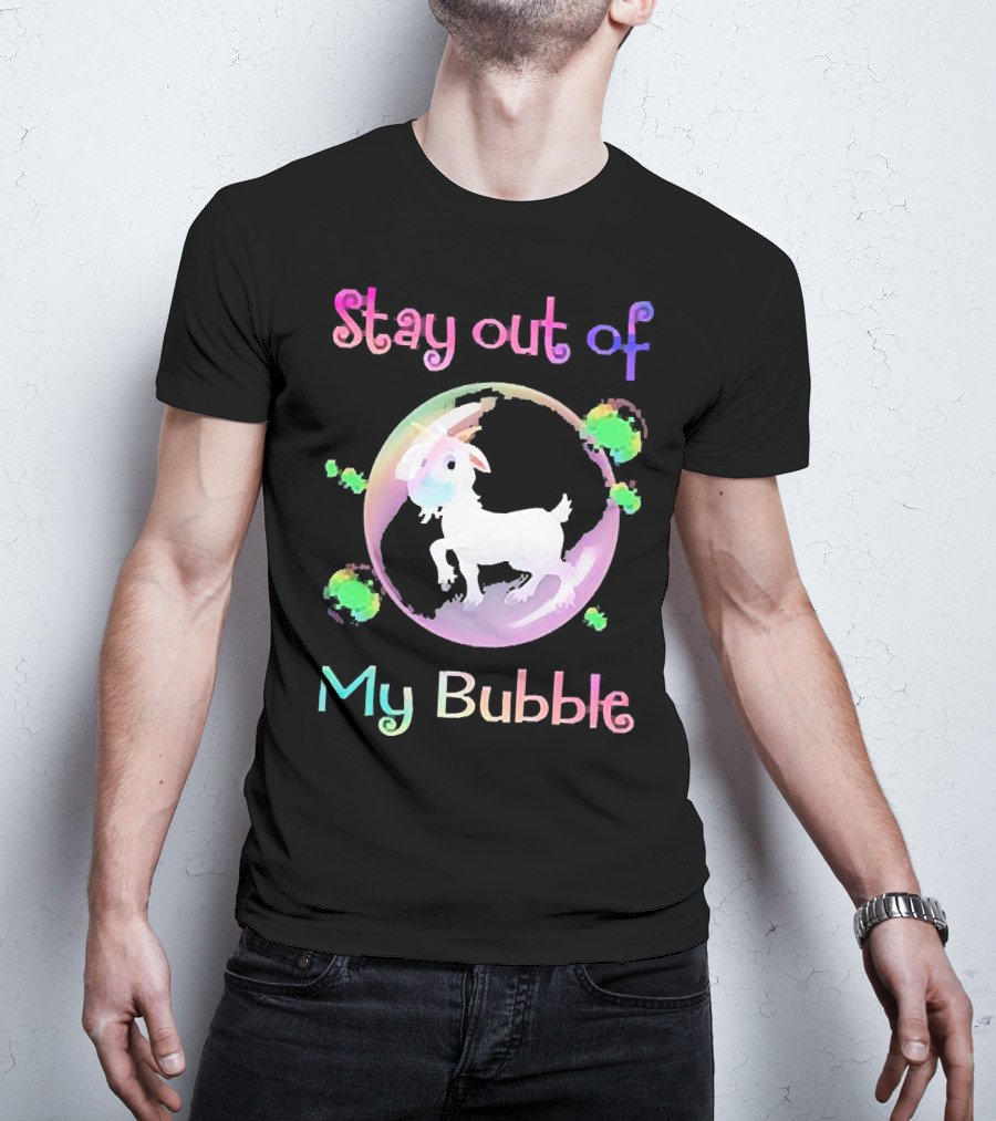 Stay Out Of My Bubble Goat Inside Rainbow Bubble With Green Splotches T-Shirt
