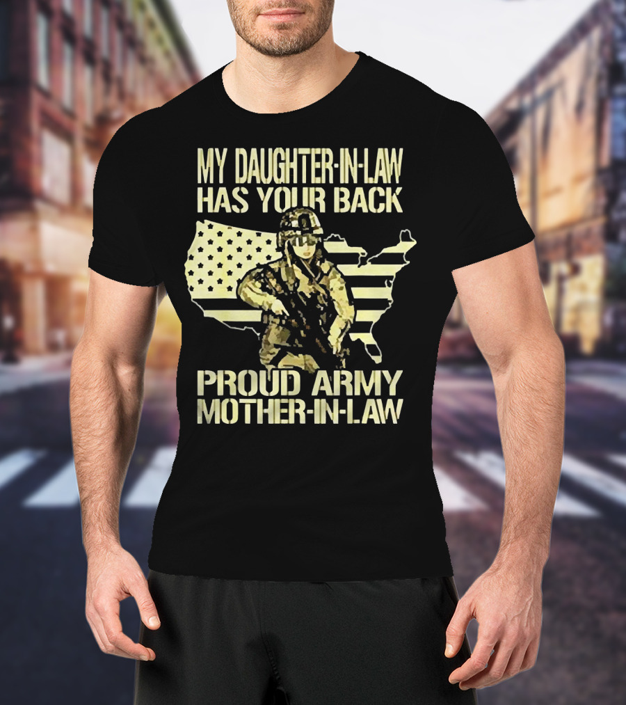 My Daughter-IN-Law Has Your Back Proud Army Mother-IN-Law United States Flag And Soldier T-Shirt