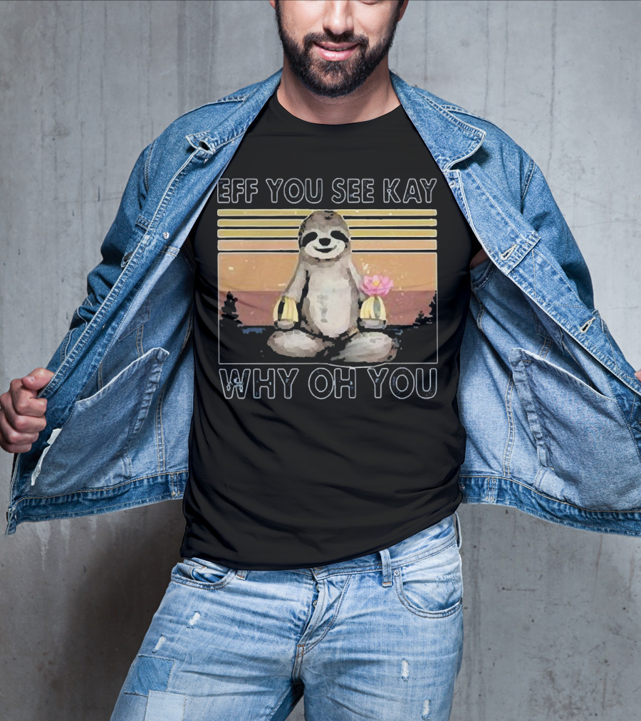 Eff You See Kay Why Oh You Sloth Yoga Meditation With Lotus And Sunset Stripes T-Shirt