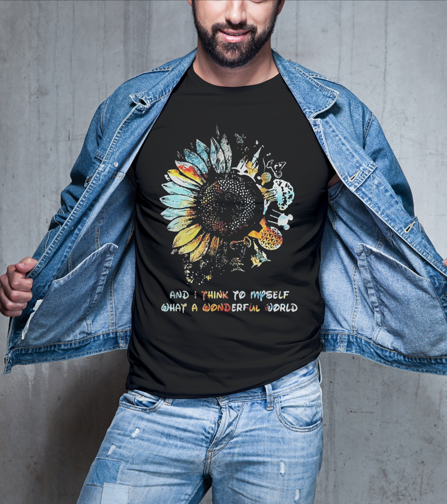 Sunflowers And I Think To Myself What A Wonderful World Colorful Floral T-Shirt