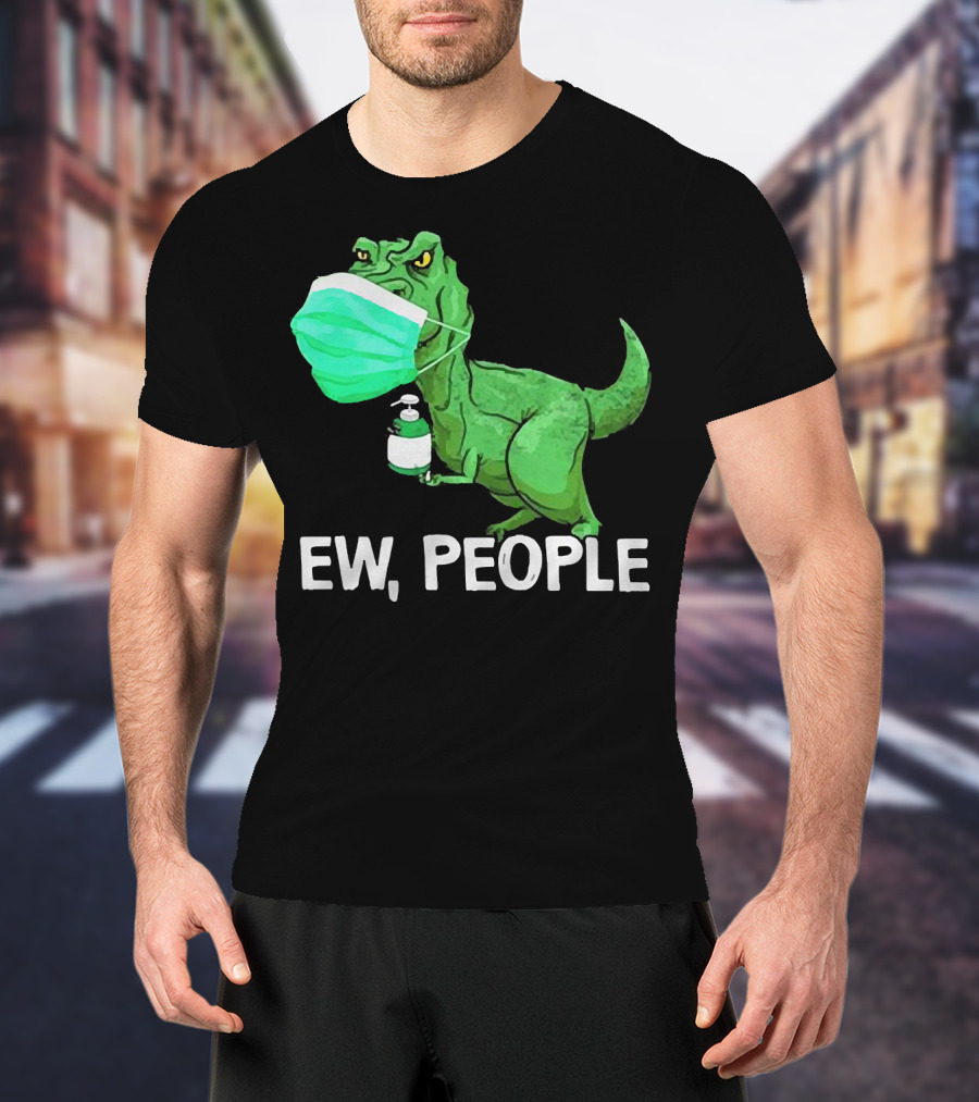 T-Rex Dinosaur Wearing Face Mask Holding Sanitizer Ew People T-Shirt