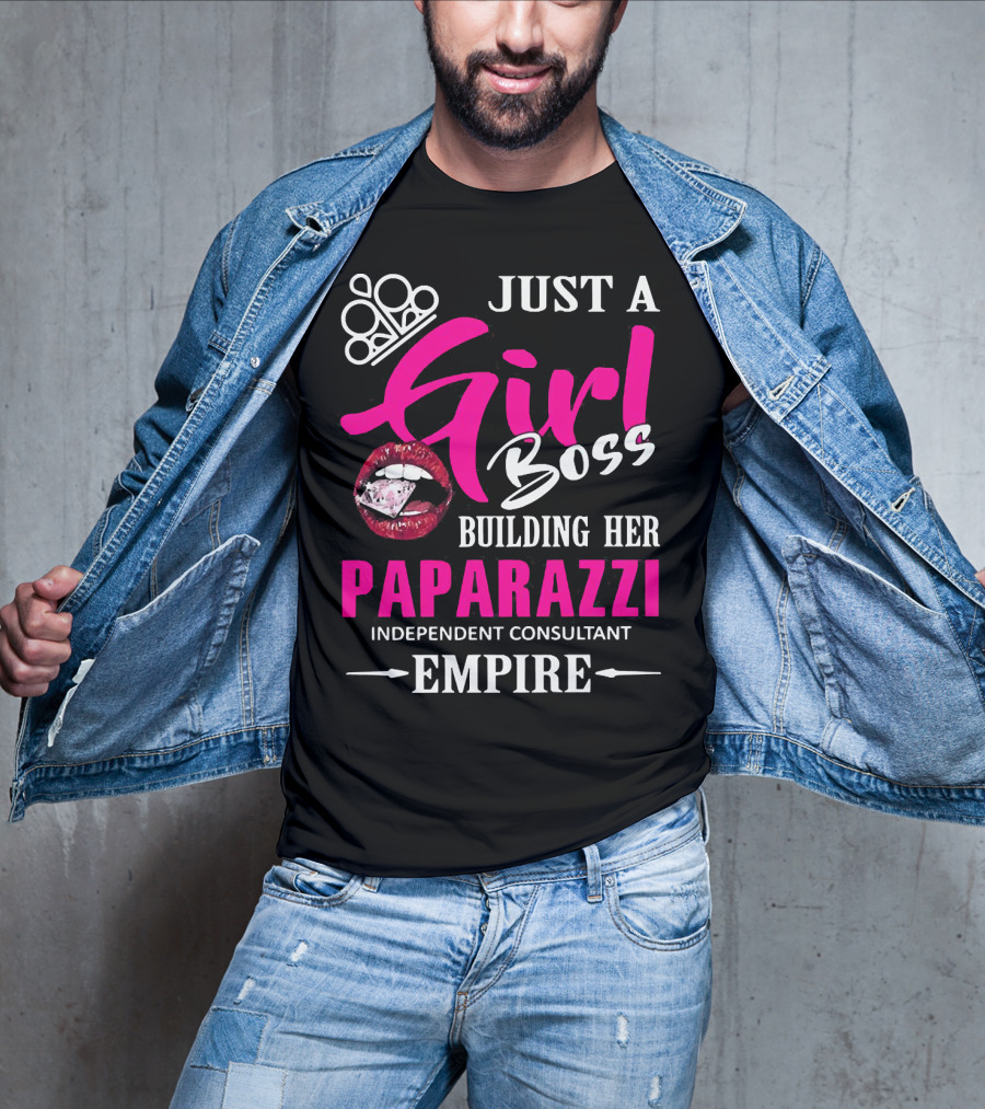 Just A Girl Boss Building Her Paparazzi Independent Consultant Empire T-Shirt