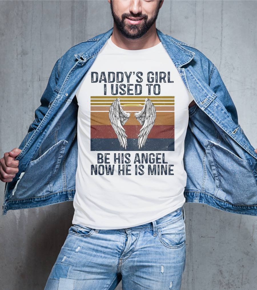 Daddy's Girl I Used To Be His Angel Now He Is Mine Vintage Wings T-Shirt