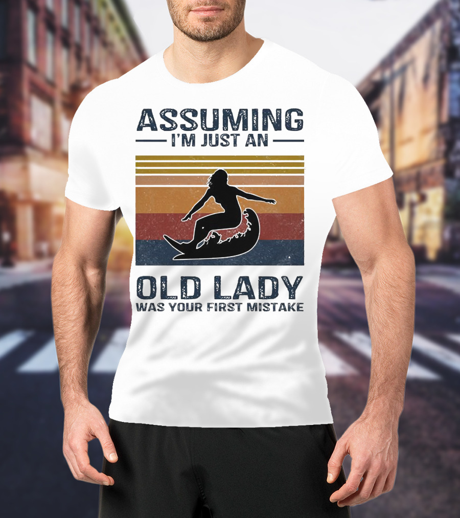 ASSUMING I’M JUST AN OLD LADY WAS YOUR FIRST MISTAKE Surfing Silhouette Retro Stripes T-Shirt