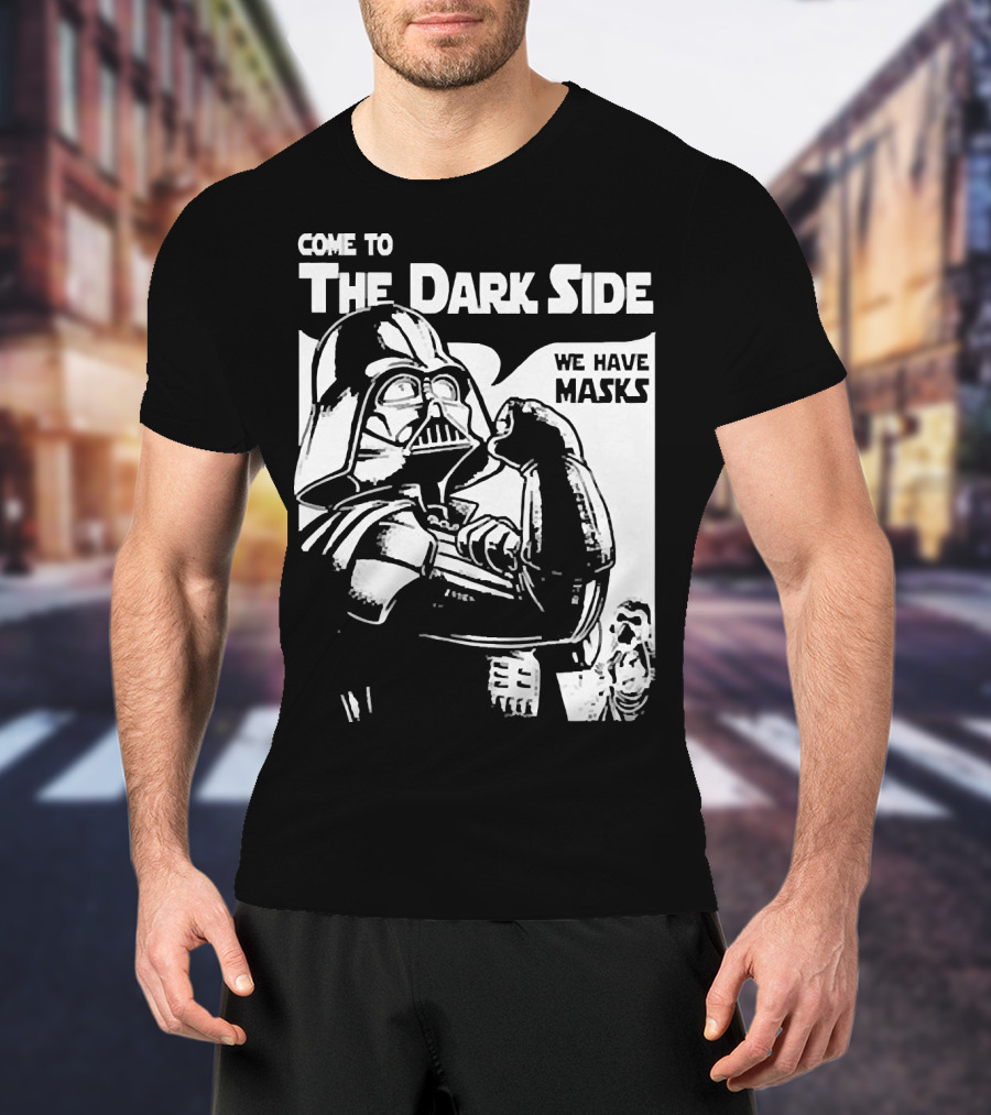 Come To The Dark Side We Have Masks Darth Vader T-Shirt