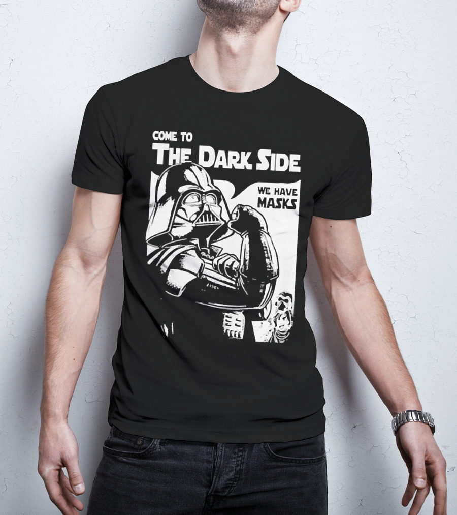Come To The Dark Side We Have Masks Darth Vader T-Shirt
