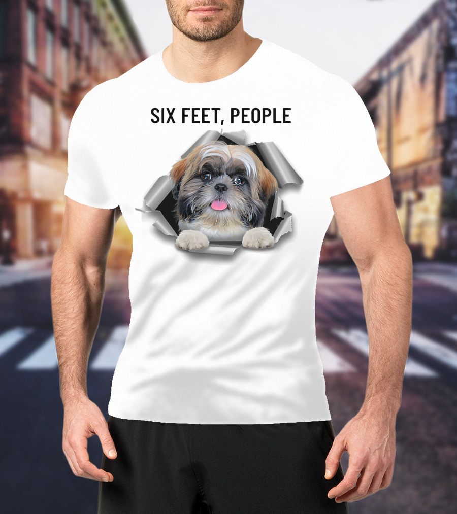 Six Feet People Shih Tzu Torn Ripper Poking Through Hole T-Shirt