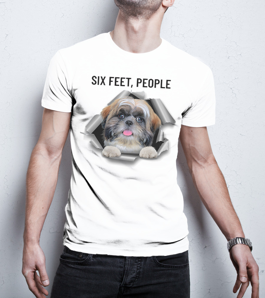 Six Feet People Shih Tzu Torn Ripper Poking Through Hole T-Shirt