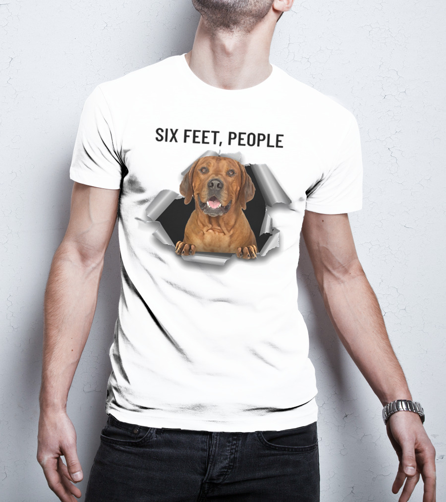 Six Feet People Rhodesian Ridgeback Ripping Through T-Shirt