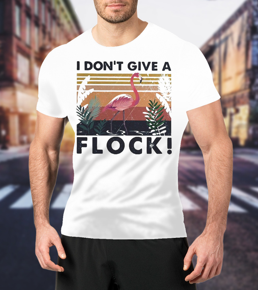 I Don't Give A Flock Flamingo Tropical T-Shirt