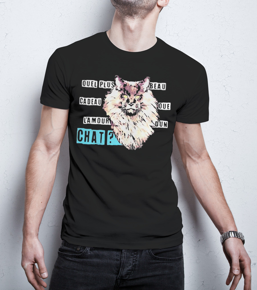 Quel Plus Beau Cadeau Que L'Amour D'un Chat T-Shirt