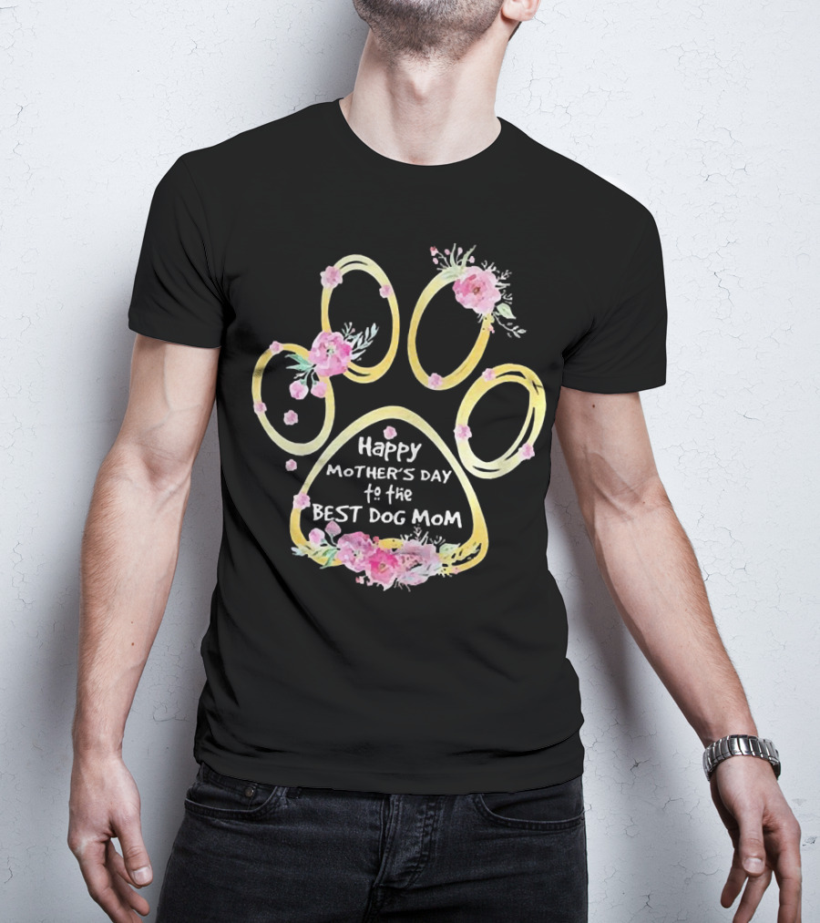 Happy Mother's Day To The Best Dog Mom Paw Floral T-Shirt