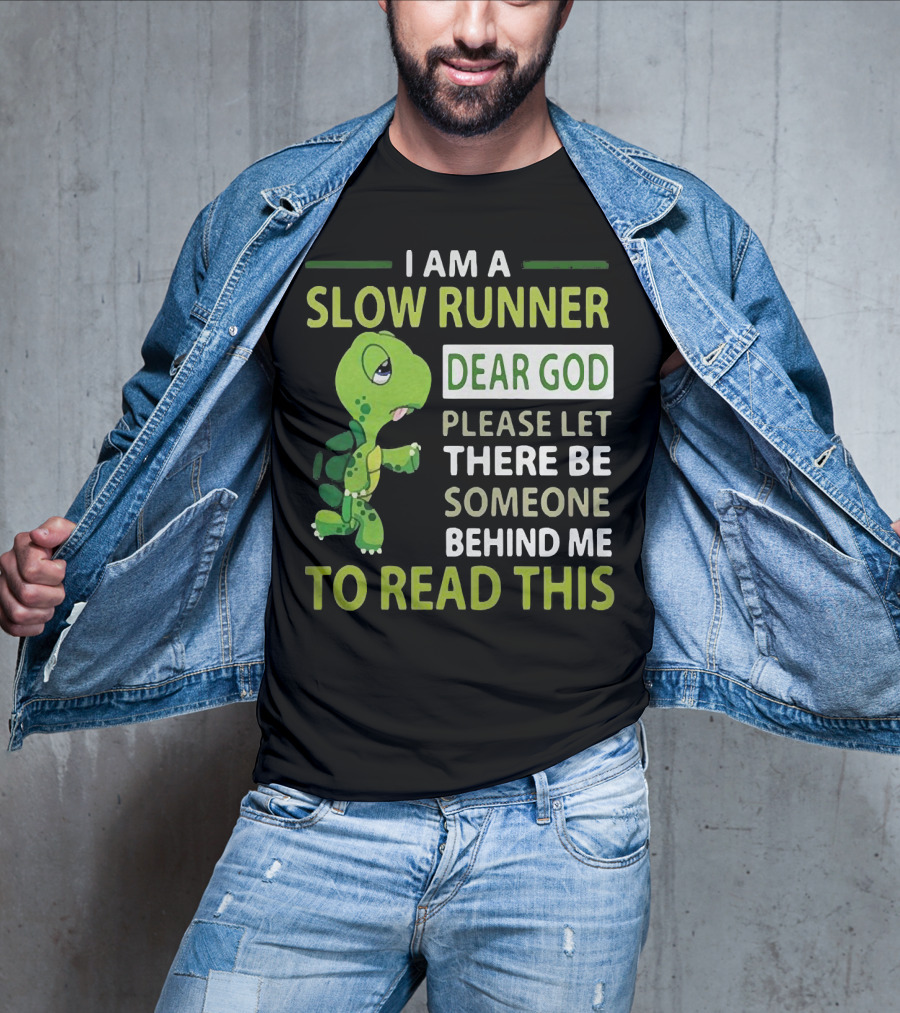 I Am A Slow Runner Dear God Please Let There Be Someone Behind Me To Read This With Cartoon Turtle T-Shirt