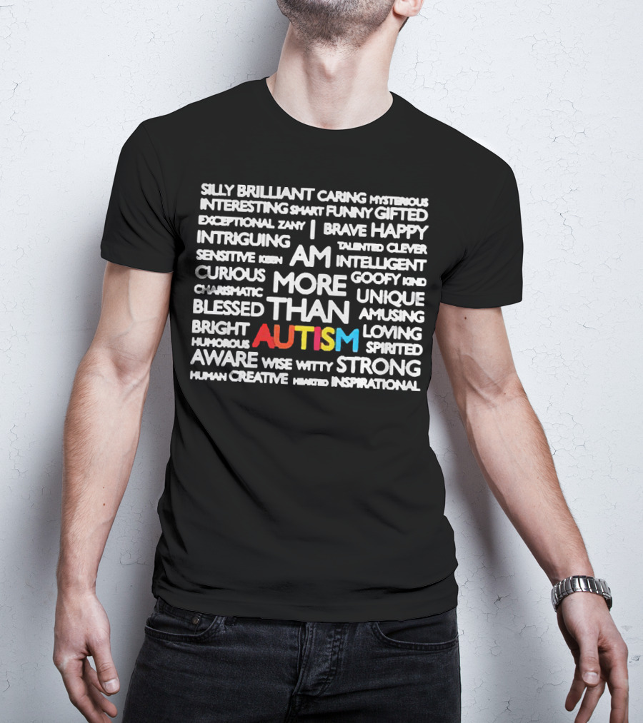 Silly Brilliant Caring Intriguing Am More Than Autism Aware Wise Strong T-Shirt