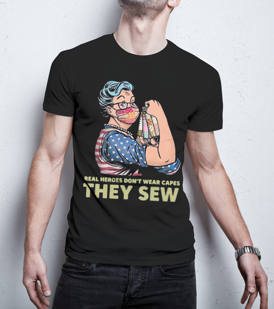 Real Heroes Don't Wear Capes They Sew Patriotic Strong Woman Sewing Face Masks T-Shirt