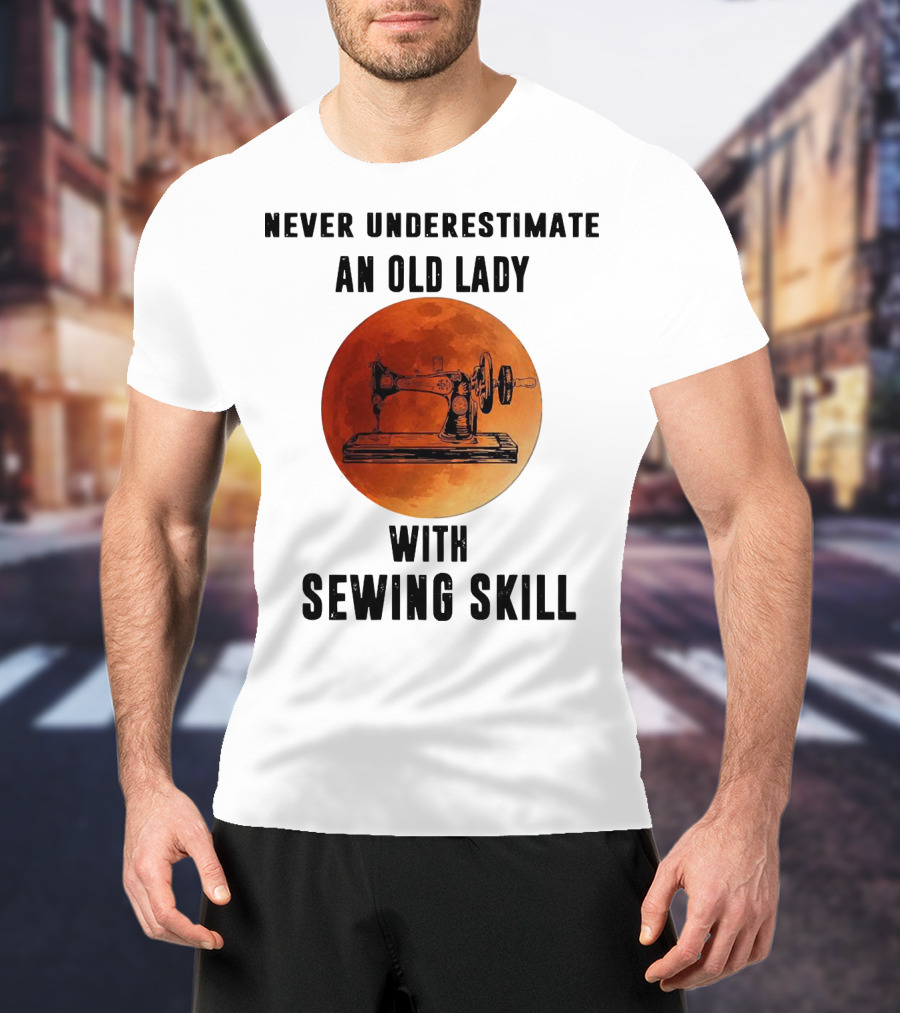 Never Underestimate An Old Lady With Sewing Skill Vintage Sewing Machine Moon Background T-Shirt