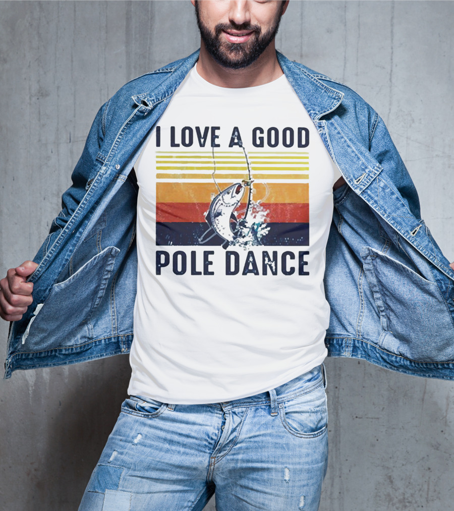 I Love A Good Pole Dance Fishing Retro Stripes T-Shirt