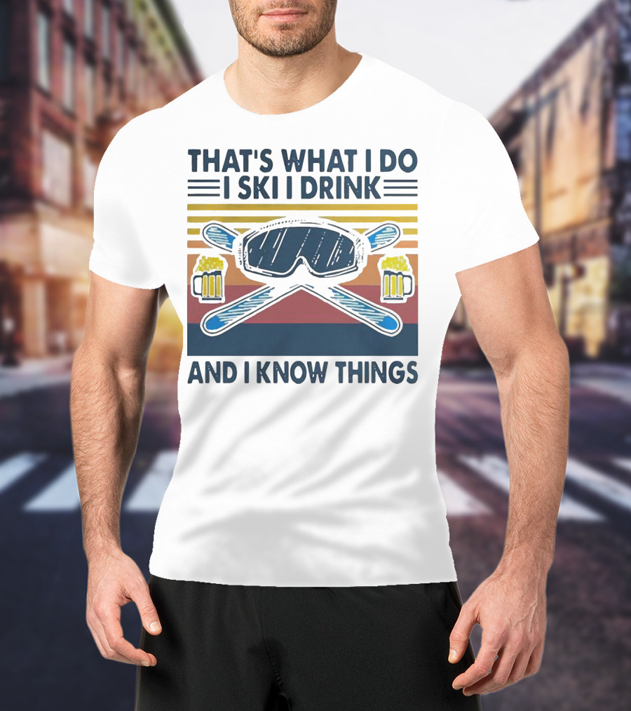 That's What I Do I Ski I Drink And I Know Things Vintage Style Ski Goggles And Beer Mugs T-Shirt