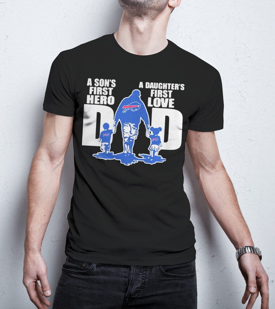 Buffalo Bills Dad A Son's First Hero A Daughter's First Love T-Shirt
