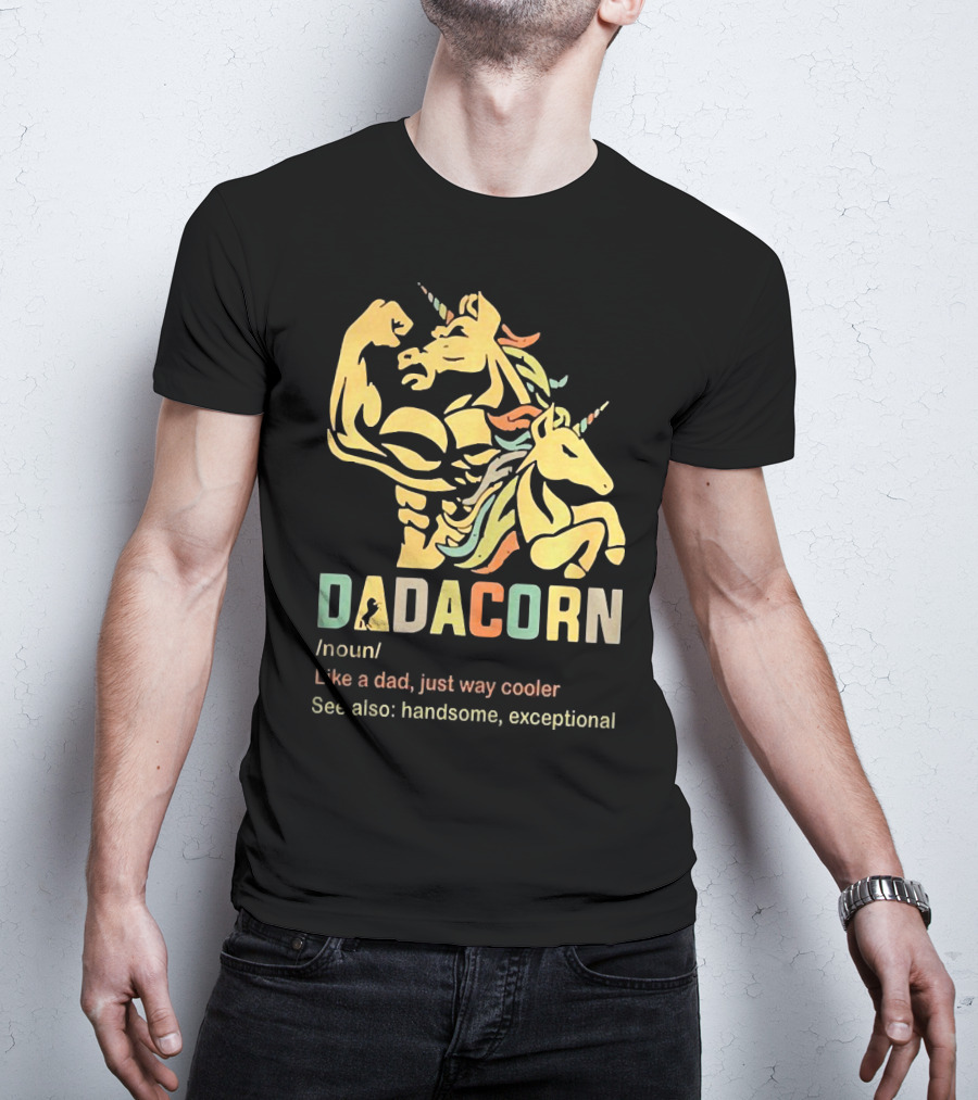 Dadacorn Like A Dad Just Way Cooler Handsome Exceptional Unicorn T-Shirt