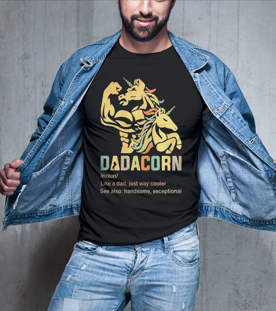 Dadacorn Like A Dad Just Way Cooler Handsome Exceptional Unicorn T-Shirt