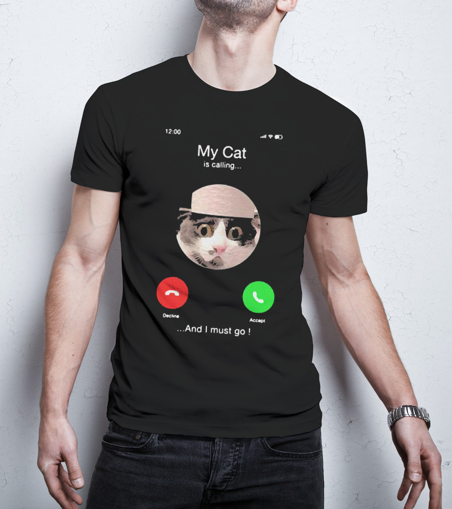 My Cat Is Calling And I Must Go Accept Or Decline At 12:00 T-Shirt