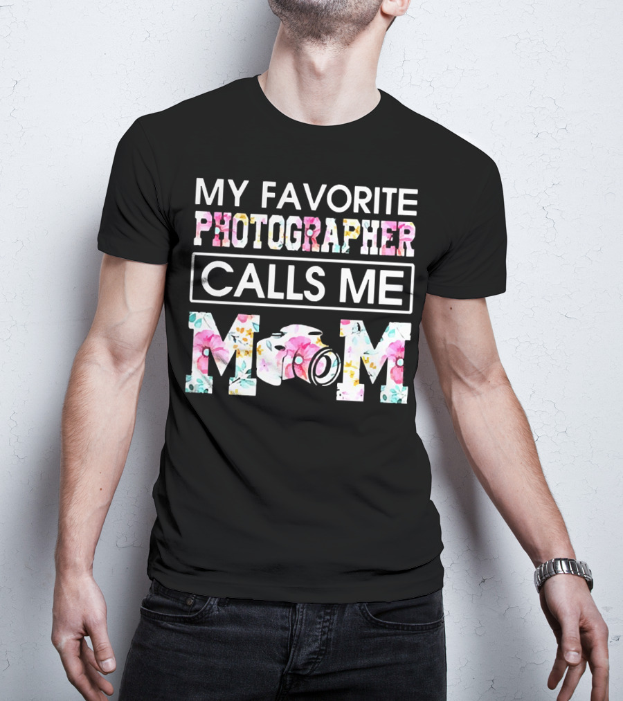 My Favorite Photographer Calls Me Mom Floral Camera T-Shirt