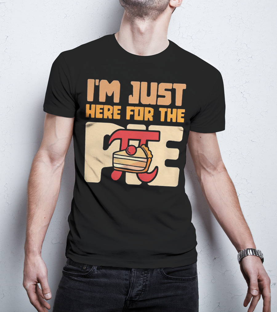 I'm Just Here For The Pie Math π T-Shirt