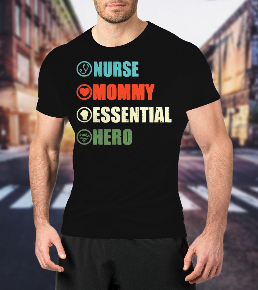 Nurse Mommy Essential Hero With Medical Heart And Resilient T-Shirt