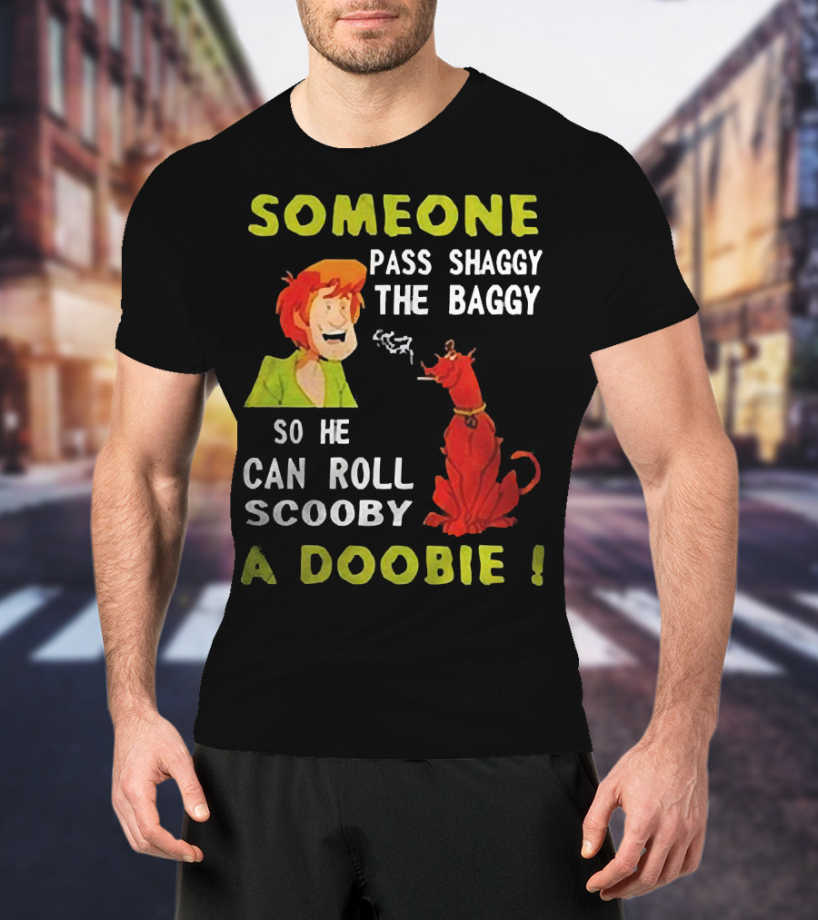 Someone Pass Shaggy The Baggy So He Can Roll Scooby A Doobie Scooby-Doo Smoking Reference T-Shirt