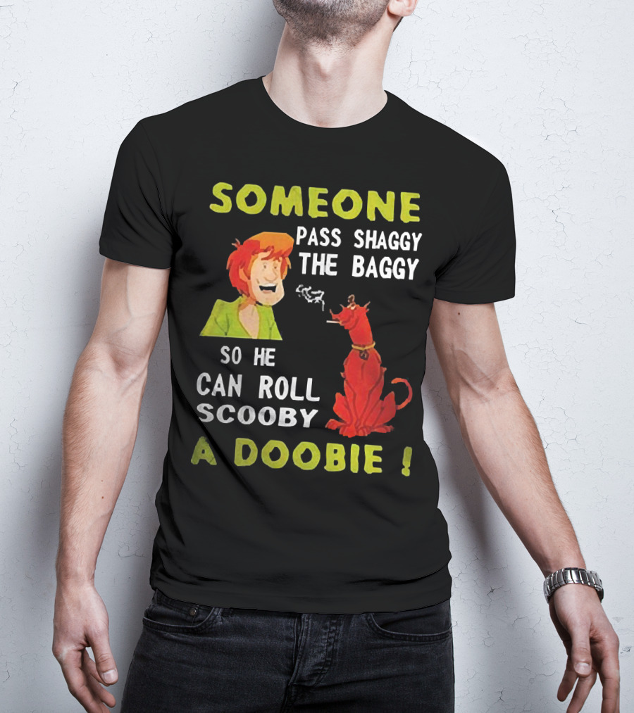 Someone Pass Shaggy The Baggy So He Can Roll Scooby A Doobie Scooby-Doo Smoking Reference T-Shirt