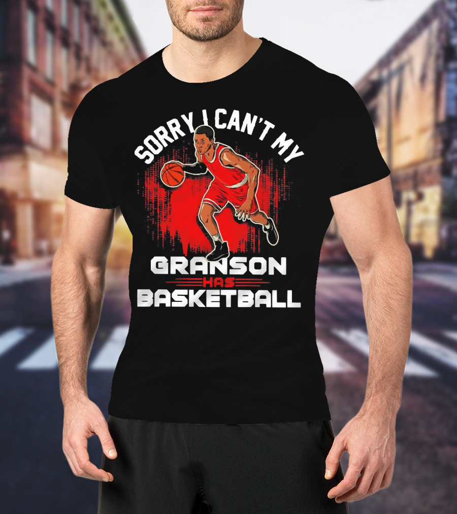 Sorry I Can't My Grandson Has Basketball Player In Red On Court T-Shirt