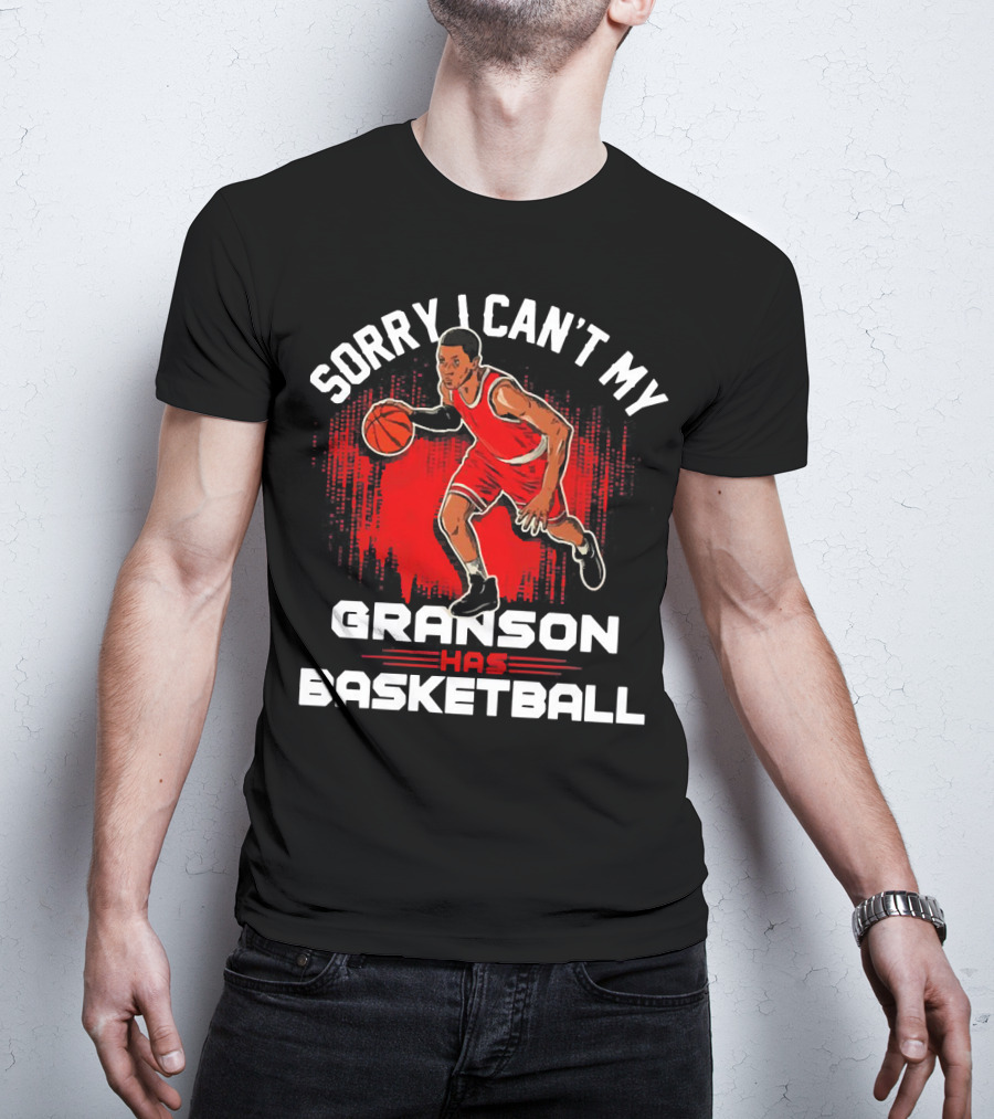 Sorry I Can't My Grandson Has Basketball Player In Red On Court T-Shirt
