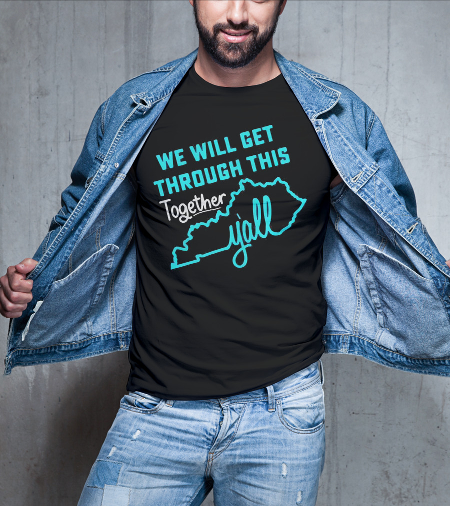 We Will Get Through This Together Y'all Kentucky State Outline T-Shirt