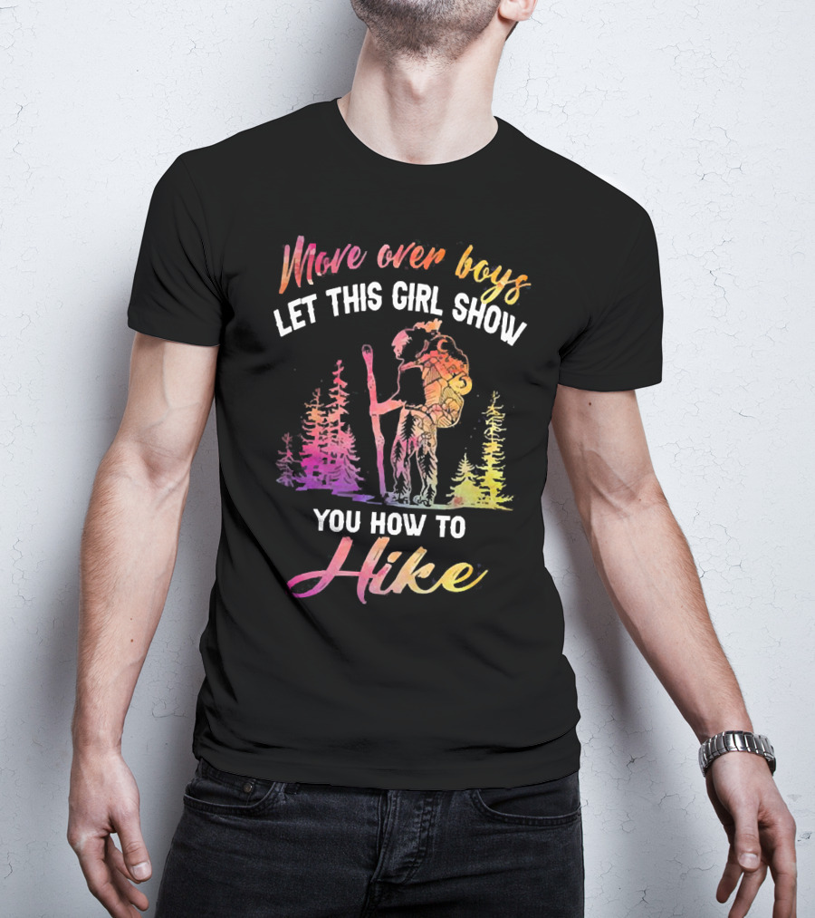 Move Over Boys Let This Girl Show You How To Hike Colorful Forest Scene T-Shirt