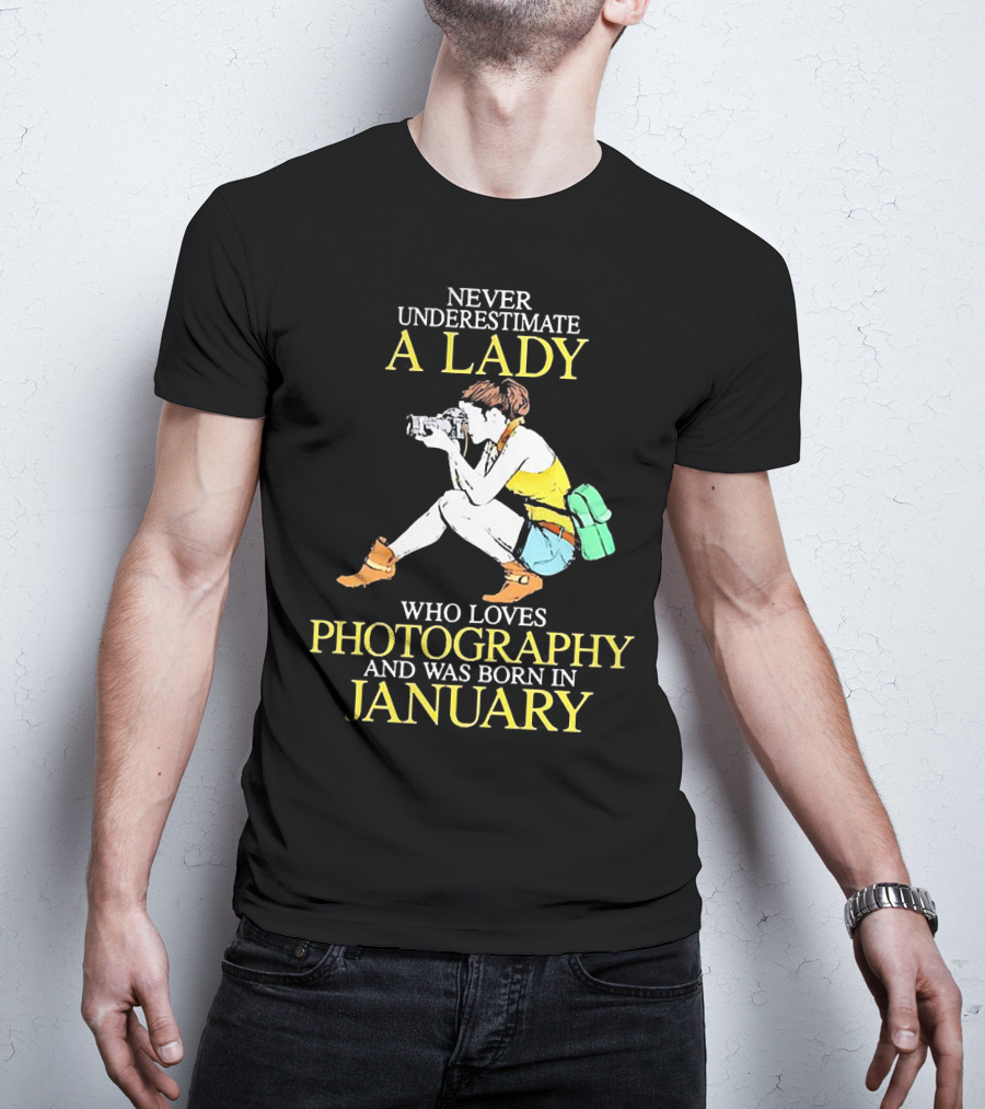 Never Underestimate A Lady Born In January Who Loves Photography T-Shirt