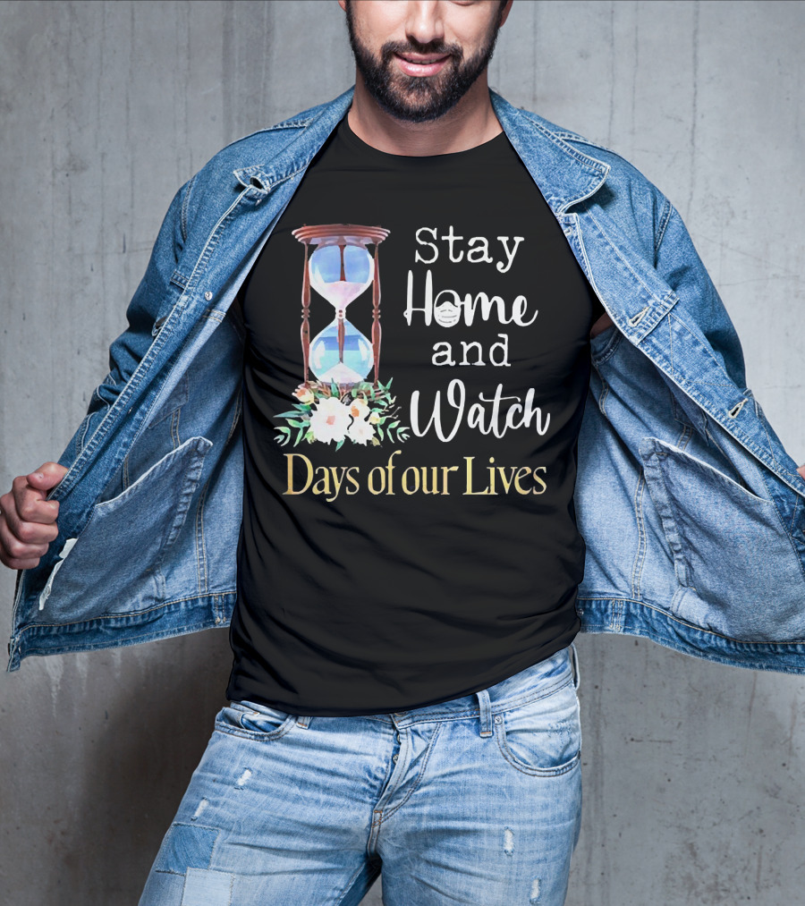 Stay Home And Watch Days Of Our Lives T-Shirt