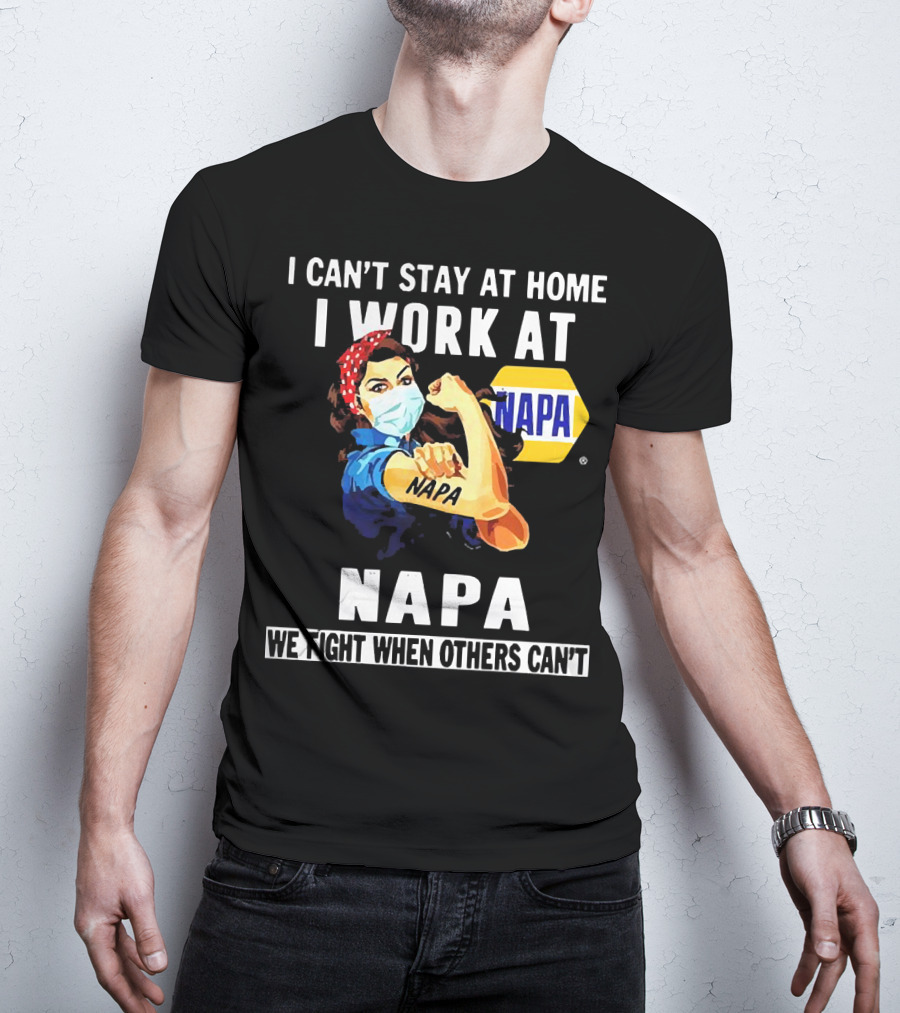 I Can't Stay At Home Strong Woman Face Mask I Work At Napa We Fight When Others Can't T-Shirt