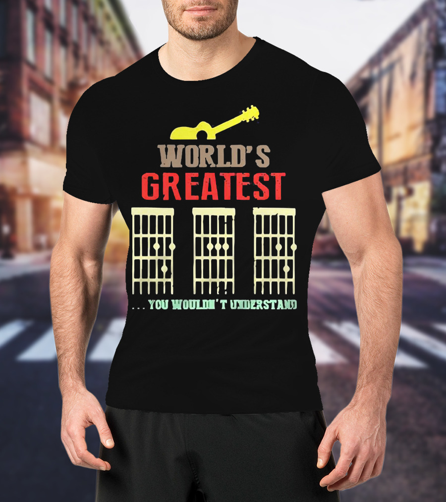 WORLD'S GREATEST YOU WOULDN'T UNDERSTAND Guitar Chords T-Shirt