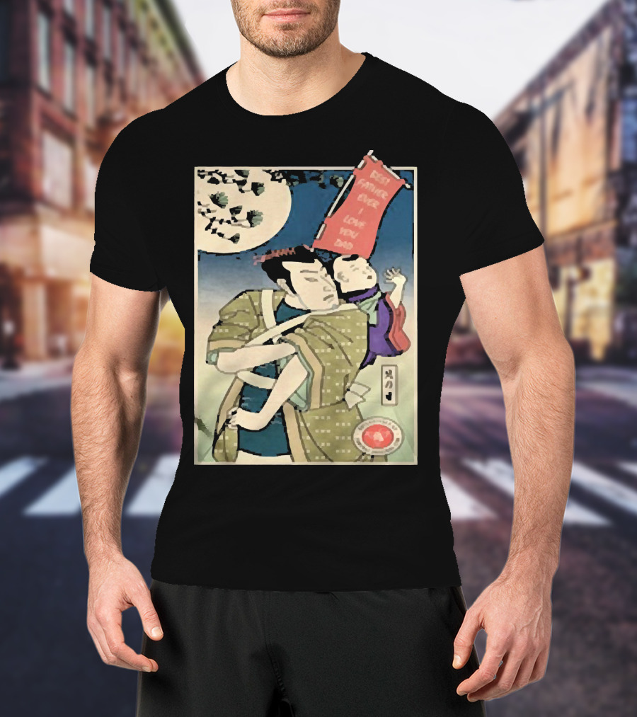 Best Father Ever Samurai I Love You Dad T-Shirt