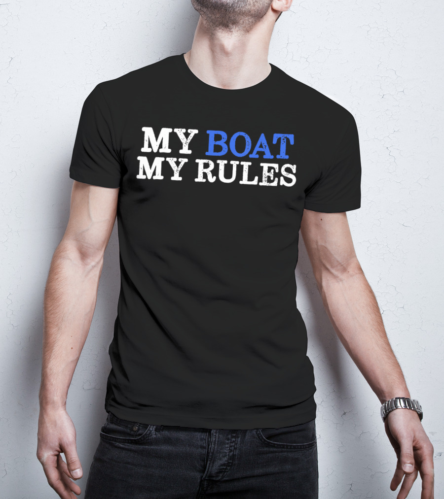 MY BOAT MY RULES Design For Captains Sailors Boat Owners T-Shirt