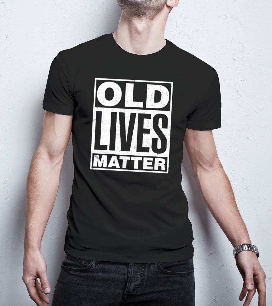 Old Lives Matter Funny Birthday Humor For Seniors T-Shirt