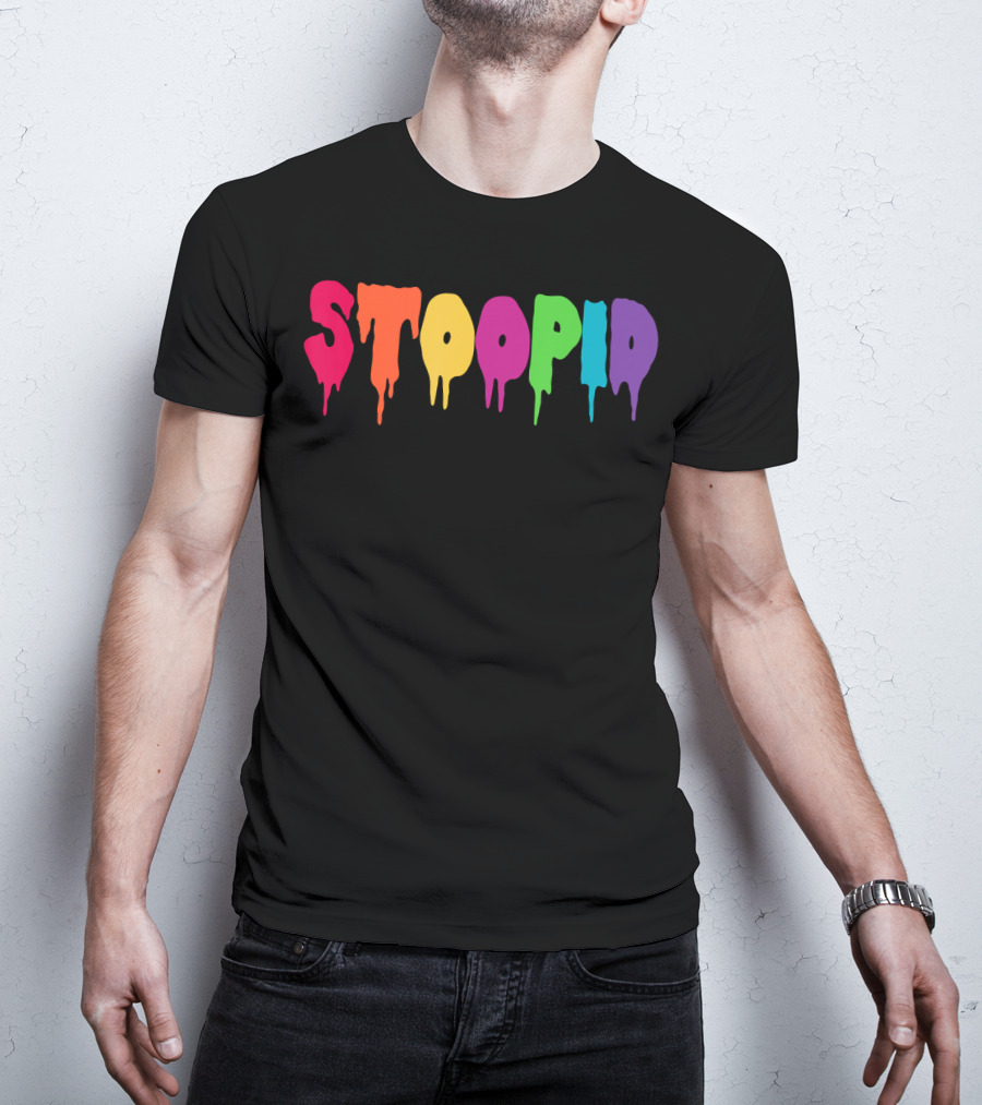 Stoopid Multicolor Drip Meme Drippy Drippin T-Shirt