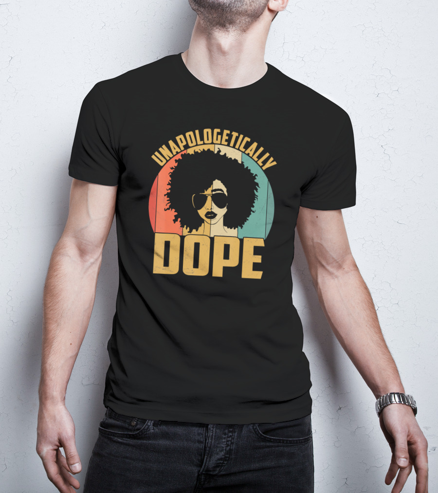 Unapologetically Dope Afrocentric Pride Black Melanin African American T-Shirt