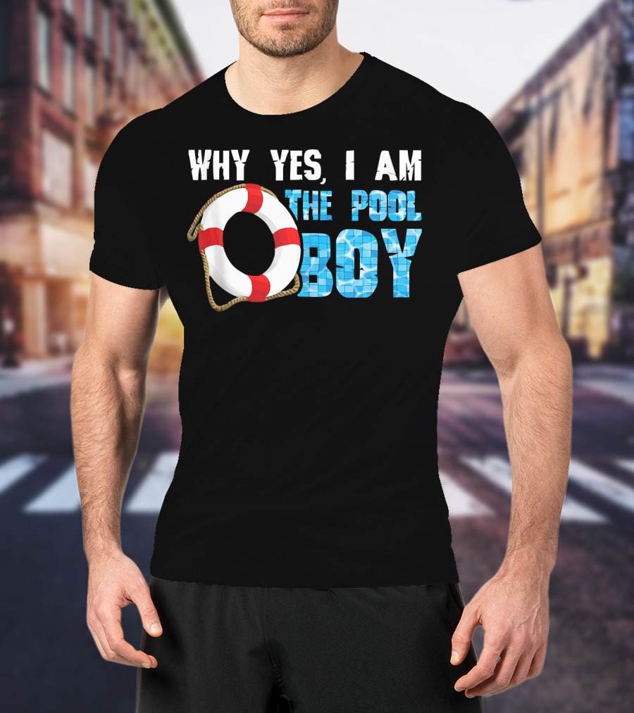 Why Yes I Am The Pool Boy Funny Swimmer Swimming Swim T-Shirt