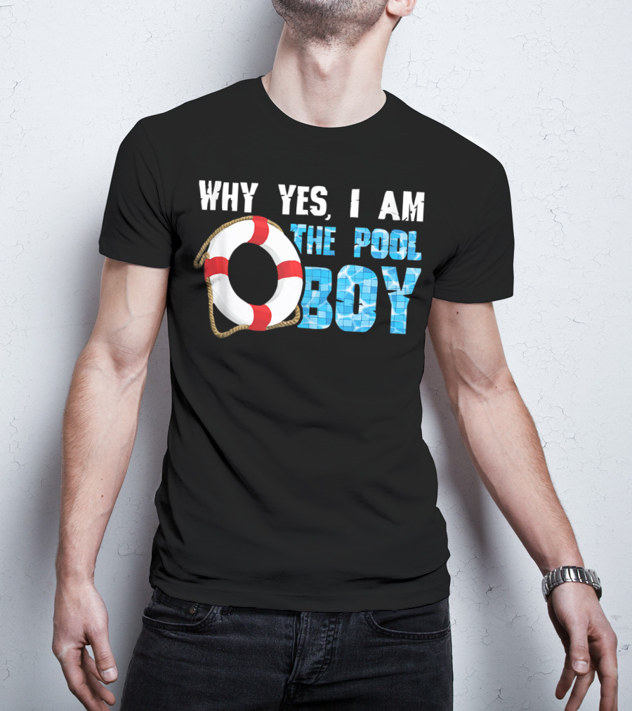 Why Yes I Am The Pool Boy Funny Swimmer Swimming Swim T-Shirt